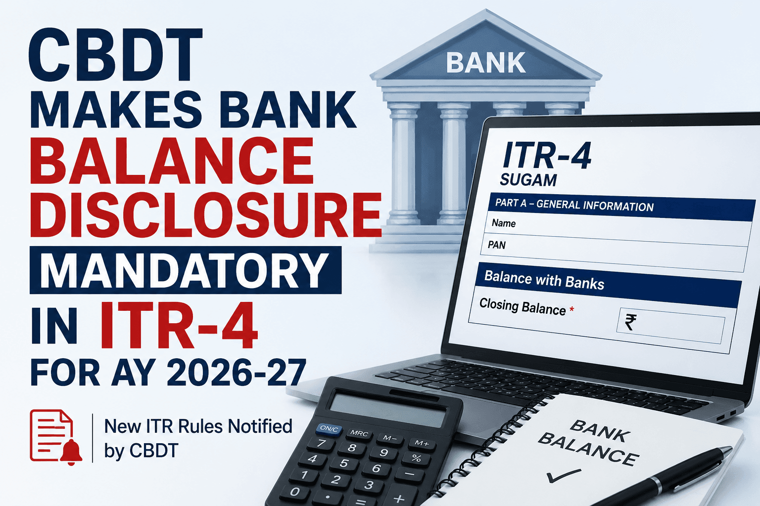 ITR-4 Filing Rules Changed: Taxpayers Must Report Bank Balances from AY 2026-27